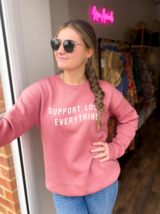 Support Local Everything Sweatshirt